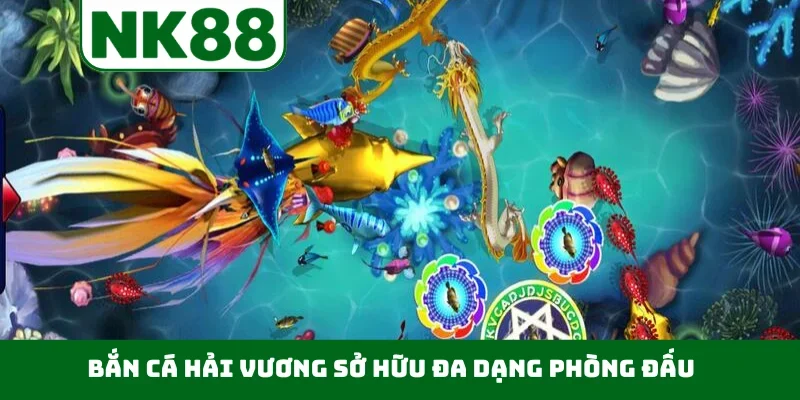 Bắn cá Hải Vương sở hữu đa dạng phòng đấu