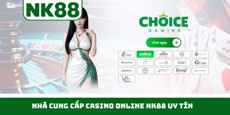 Nhà cung cấp casino online NK88 uy tín